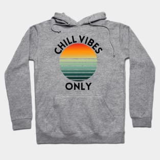 Chill Vibes only Hoodie